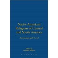 Native American Religions of Central and South America Anthropology of the Sacred