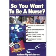 So You Want to Be a Nurse? Fell's Offical Know-it-All Guide