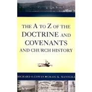 The a to Z of the Doctrine and Covenants and Church History