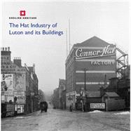 The Hat Industry of Luton and Its Buildings