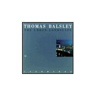 Thomas Balsley : The Urban Landscape