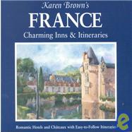 Karen Brown's France : Charming Inns and Itineraries, 2002