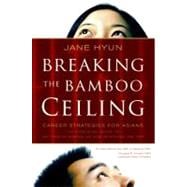 Breaking the Bamboo Ceiling : Career Strategies for Asians