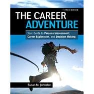 The Career Adventure Your Guide to Personal Assessment, Career Exploration, and Decision Making