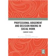 Professional Judgement and Decision Making in Social Work