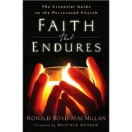 Faith That Endures : The Essential Guide to the Persecuted Church