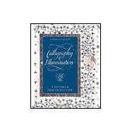 Calligraphy and Illumination A History and Practical Guide