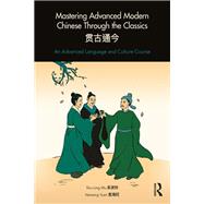 Mastering Advanced Modern Chinese Through the Classics