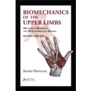 Biomechanics of the Upper Limbs: Mechanics, Modeling and Musculoskeletal Injuries, Second Edition