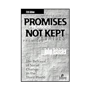 Promises Not Kept : The Betrayal of Social Change in the Third World