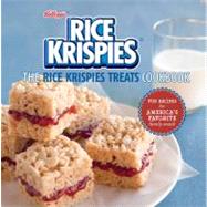 Rice Krispies Treats® Cookbook : Fun Recipes for Making Memories with America's Favorite Family Snack