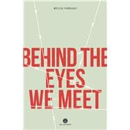 Behind the Eyes We Meet