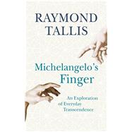 Michelangelo's Finger: An Exploration of Everyday Transcendence