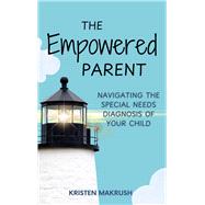 The Empowered Parent Navigating the Special Needs Diagnosis of Your Child