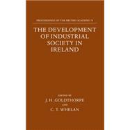 The Development of Industrial Society in Ireland The Third Joint Meeting of the Royal Irish Academy and the British Academy, Oxford, 1990