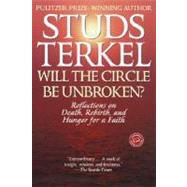 Will the Circle Be Unbroken? : Reflections on Death, Rebirth, and Hunger for a Faith
