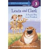 Lewis and Clark : A Prairie Dog for the President