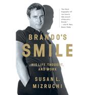 Brando's Smile His Life, Thought, and Work