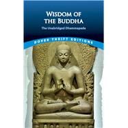 Wisdom of the Buddha The Unabridged Dhammapada