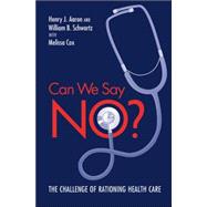Can We Say No? The Challenge of Rationing Health Care