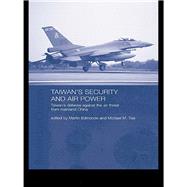 Taiwan's Security and Air Power: Taiwan's Defense Against the Air Threat from Mainland China