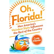 Oh, Florida! How America's Weirdest State Influences the Rest of the Country