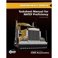 Medium/Heavy Truck Tasksheet Manual for NATEF Proficiency 2014 NATEF Edition