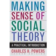 Making Sense of Social Theory : A Practical Introduction