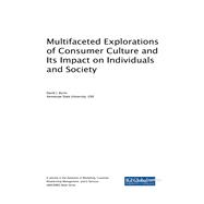 Multifaceted Explorations of Consumer Culture and Its Impact on Individuals and Society