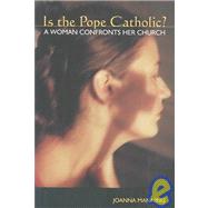 Is the Pope Catholic: A Woman Confronts Her Church