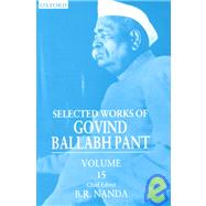 Selected Works of Govind Ballabh Pant  Volume 15