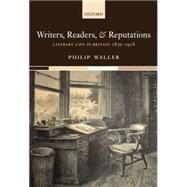 Writers, Readers, and Reputations Literary Life in Britain 1870-1918