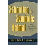 Schooling the Symbolic Animal Social and Cultural Dimensions of Education