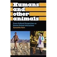 Humans and Other Animals Cross-Cultural Perspectives on Human-Animal Interactions