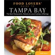 Food Lovers' Guide to® Tampa Bay The Best Restaurants, Markets & Local Culinary Offerings