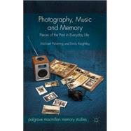 Photography, Music and Memory Pieces of the Past in Everyday Life