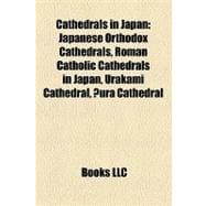Cathedrals in Japan : Japanese Orthodox Cathedrals, Roman Catholic Cathedrals in Japan, Urakami Cathedral, Oura Cathedral