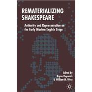 Rematerializing Shakespeare Authority and Representation on the Early Modern English Stage