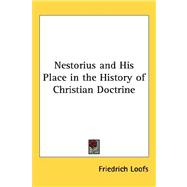 Nestorius and His Place in the History of Christian Doctrine