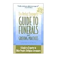 The Perfect Stranger's Guide to Funerals and Grieving Practices