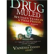 Drug Muled Sixteen Years in a Thai Prison: The Vanessa Goosen Story