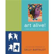 Art Alive! : A Fresh Approach to the Basics, the Teaching Techniques of Sally Bartalot