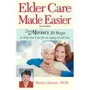 Elder Care Made Easier Doctor Marion's 10 Steps to Help You Care for an Aging Loved One