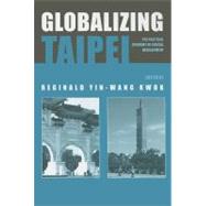 Globalizing Taipei: The Political Economy of Spatial Development
