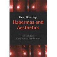 Habermas and Aesthetics The Limits of Communicative Reason