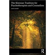 The Kleinian Tradition for Psychotherapists and Counsellors
