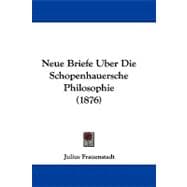 Neue Briefe Uber Die Schopenhauersche Philosophie