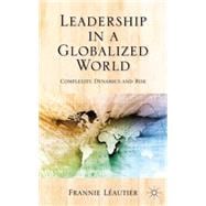 Leadership in a Globalized World Complexity, Dynamics and Risks