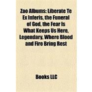 Zao Albums : Liberate Te Ex Inferis, the Funeral of God, the Fear Is What Keeps Us Here, Legendary, Where Blood and Fire Bring Rest