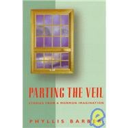 Parting the Veil: Stories from a Mormon Imagination